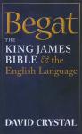 Crystal, David (University of Wales, Bangor) - Begat. The King James Bible and the English Language