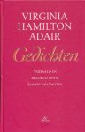 Hamilton Adair, Virginia - Gedichten. Vertaald en bezorgd door Louise van Straaten. Bevat zowel de originele Engelse gedichten als de Nederaldnse vertaling.
