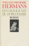 Hermans, Willem Frederik - Een heilige van de horlogerie / roman
