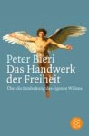 Peter Bieri - Das Handwerk der Freiheit