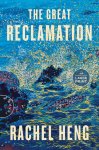 Rachel Heng - The Great Reclamation