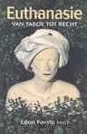 Favyts, Léon - Euthanasie van taboe tot recht - Jurudische basiteksten afgewisseld met herinneringen.