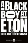Dillibe Onyeama - A Black Boy at Eton