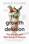 David Pilling 191812 - Growth delusion The wealth and well-being of nations