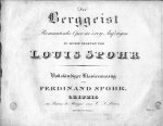 Spohr, Louis: - [WoO 54] Der Berggeist. Romantische Oper in drey Aufzügen. Vollständiger Klavierauszug von Ferdinand Spohr