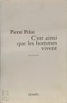 Pierre Pelot - C'est ainsi que les hommes vivent