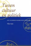 Hees, Pieter van, en Hugo de Schepper (red.) - Tussen cultuur en politiek; Het Algemeen-Nederlands Verbond; 1895-1995