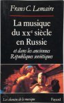 Frans C. Lemaire 246215 - La musique du XXe siècle en Russie et dans les anciennes républiques soviétiques