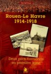 Buffetaut, Y - Rouen-Le Havre 1914-1918 Deux Ports Normands en Premiere Ligne