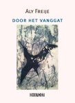 Aly Freije - Door het vanggat