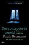 Paula Bermann - Deze ontspoorde wereld Het oorlogsdagboek van Paula Bermann. Amsterdam, 15 juni 1940 – Jutphaas, 19 maart 1944