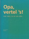 Vliet, Elma van - Opa, vertel `s! Over toen, nu en van alles