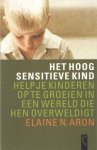 Aron, Elaine N. - Het hoog sensitieve kind. Help je kinderen op te groeien in een wereld die hen overweldigt