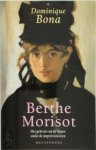 Dominique Bona - Berthe Morisot het leven van de enige vrouw tussen de impressionisten
