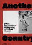 BADGER, Gerry - Another Country - British Documentary Photography Since 1945 - [New].