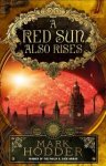 Mark Hodder - A Red Sun Also Rises