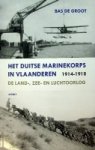 Groot. Bas de - Het Duitse Marinekorps in Vlaanderen 1914-1918