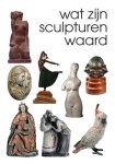 Reinold Stuurman - Wat zijn sculpturen waard Reinold Stuurman - Wat zijn sculpturen waard