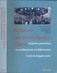 Zwan, Bert van der, Bob de Graaff en Duco Hellema (red.) - In Dienst van Buitenlandse Zaken: Achttien Portretten van ambtenaren en diplomaten in de twintigste eeuw