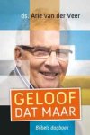 Arie van der Veer 234834 - Geloof dat maar bijbels dagboek