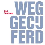 Bert Teunissen-SP - Weggecijferd. Teruggevochten.