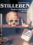 Schneider, Norbert - Stilleben: Realität und Symbolik der Dinge: die Stillebenmalerei der frühen Neuzeit