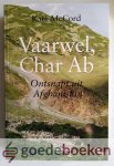 McCord, Kate - Vaarwel, Char Ab --- Ontsnapt uit Afghanistan