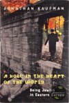 Jonathan Kaufman - A Hole in the Heart of the World