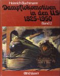 Buchmann, Heinrich - Dampflokomotiven in Den USA Bd 2 / 1921 - 1950. Die Technische Bla1/4te Der Dampftraktion