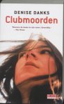 Denise Danks - De Clubmoorden