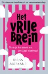 Idriss Aberkane - Het vrije brein Train je hersenen en presteer maximaal