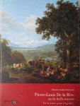 Gueretta, Patrick André - Pierre Louis De la Rive ou la belle nature: Vie et oeuvre peint (1753-1817 Gueretta, Patrick André - Pierre Louis De la Rive ou la belle nature: Vie et oeuvre peint (1753-1817