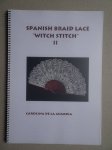 Guardia, Caroline de la. - Spanish braid lace "witch stitch" II. 10 New original patterns designed by Carolina de la Guardia.
