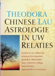 Lau, Theodora - Chinese astrologie in uw relaties. Inzicht in uw relaties als minnaar, levenspartner, gezinslid, zakenrelatie, baas, vriend en collega, leraar/lerares, tegenstander en verzoener Lau, Theodora - Chinese astrologie in uw relaties. Inzicht in uw relaties als minnaar, levenspartner, gezinslid, zakenrelatie, baas, vriend en collega, leraar/lerares, tegenstander en verzoener