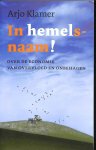 Klamer, Marjo - In hemelsnaam ! Over de economie van overvloed en onbehagen.