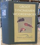 STERKENBURG, P.G.J. VAN. ; DALE, VAN. - Groot woordenboek van Synoniemen en andere betekenisverwante woorden. isbn 9789066483033