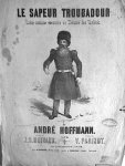 Parizot, V.: - Le sapeur troubadour. Scène comique executée au Théatre des Variétés par André Hoffmann. Paroles de J.D. Moineaux Parizot, V.: - Le sapeur troubadour. Scène comique executée au Théatre des Variétés par André Hoffmann. Paroles de J.D. Moineaux