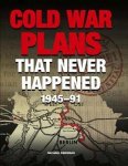 Michael Kerrigan - Cold War Plans That Never Happened