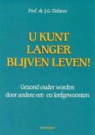 Defares, Prof dr. J.G. - U kunt langer blijven leven!