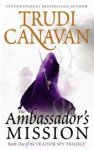 Trudi Canavan 29039 - The Ambassador's Mission: Book 1 Traitor spy trilogy