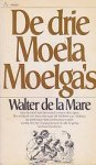 Mare, Walter de la - De Drie Moela Moelga's