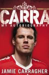 Carragher, Jamie - Carra / My Autobiography.