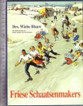 Blauw, Wiebe - Friese schaatsenmakers : van ambacht tot industrie / Wiebe Blauw ; met medew. van Jelmer Kuipers en Frits Boschma