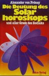 Prónay, Alexander von - Die Deutung des Solarhoroskops und aller Grade des Zodiaks