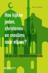 Jan Van Eycken - Hoe kijken joden, christenen en moslims naar elkaar? een delicate driehoeksverhouding