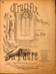 Fauré, J.: - Crucifix. Chant réligieux. Poésie de Victor Hugo. No. 1bis. Pour contralto ou bariton acct. de piano et orgue ad libit.