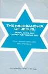 Kac, Arthur W. - The Messiahship of Jesus: What Jews and Jewish Christians say. How Jewish attitudes are changing