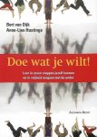 Dijk , Bert van . & Anne-Lies Hustings . [ ISBN 9789069637259 ] 2619 - Doe wat je Wilt ! ( Leer in zeven stappen jezelf kennen en in vrijheid omgaan met een ander . ) De vragen 'Is dit wat ik wil?' en 'Past wat ik doe wel bij mij?' zijn klassiek. Het kan verleidelijk zijn om af te gaan op de antwoorden van anderen, -