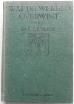 Tjalsma P D - Wat de wereld overwint Een boek over den geest van onze tijd en het geloof
