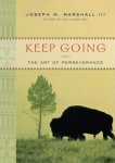 Marshall, Joseph M. - KEEP GOING / The Art of Perseverance Marshall, Joseph M. - KEEP GOING / The Art of Perseverance